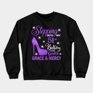 Stepping Into My 51st Birthday With God's Grace & Mercy Bday Crewneck Sweatshirt